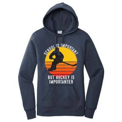 School Is Important But Hockey Is Importanter Funny Sports Gift Women's Pullover Hoodie