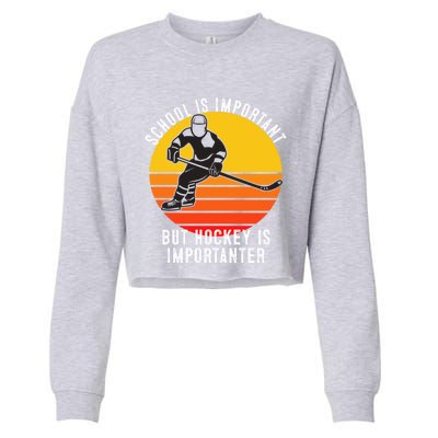 School Is Important But Hockey Is Importanter Funny Sports Gift Cropped Pullover Crew