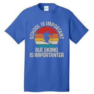 School Is Important But Skiing Is Importanter Ski Funny Gift Funny Gift Tall T-Shirt