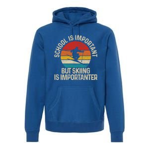 School Is Important But Skiing Is Importanter Ski Funny Gift Funny Gift Premium Hoodie