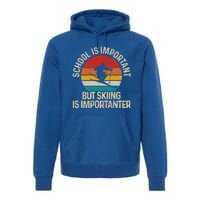 School Is Important But Skiing Is Importanter Ski Funny Gift Funny Gift Premium Hoodie