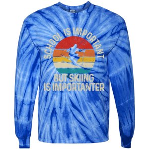 School Is Important But Skiing Is Importanter Ski Funny Gift Funny Gift Tie-Dye Long Sleeve Shirt