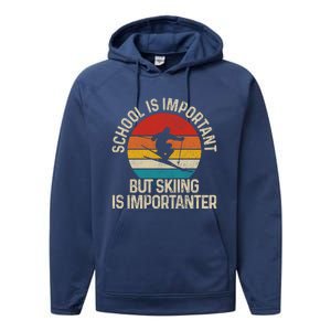 School Is Important But Skiing Is Importanter Ski Funny Gift Funny Gift Performance Fleece Hoodie