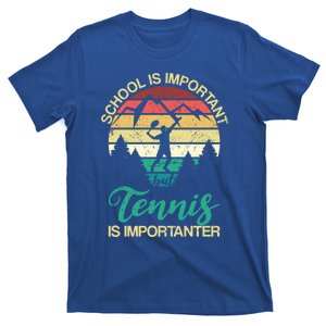 School Is Important But Tennis Is Importanter Gift T-Shirt