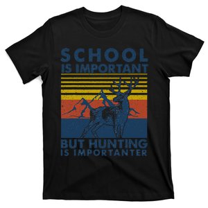 School Is Important But Hunting Is Importanter Deer Hunting T-Shirt