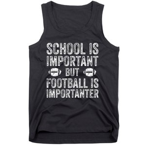 School Is Important Football Is Importanter Football Lineman Tank Top