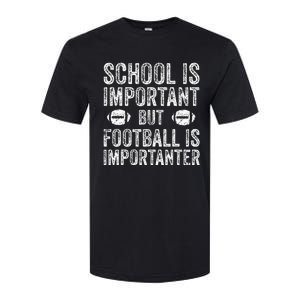 School Is Important Football Is Importanter Football Lineman Softstyle CVC T-Shirt