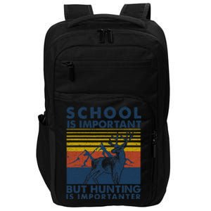 School Is Important But Hunting Is Importanter Deer Hunting Impact Tech Backpack