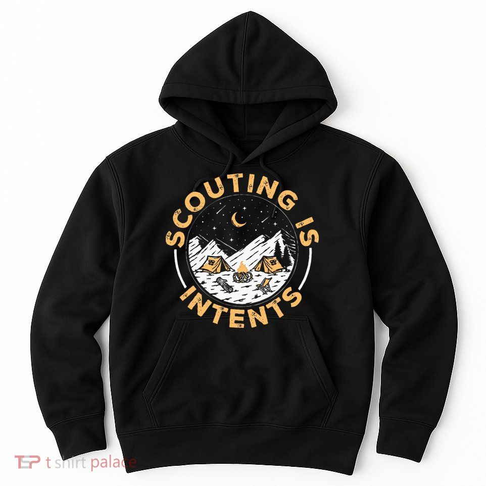 Scouting Is Intents Scout Funny Camping Hoodie