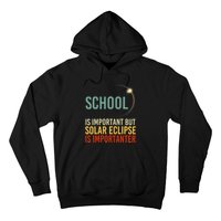 School Is Important But Solar Eclipse Is Importanter Funny Hoodie