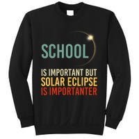 School Is Important But Solar Eclipse Is Importanter Funny Sweatshirt