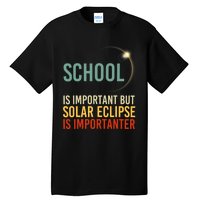 School Is Important But Solar Eclipse Is Importanter Funny Tall T-Shirt