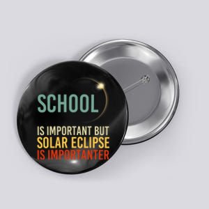 School Is Important But Solar Eclipse Is Importanter Funny Button