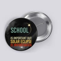 School Is Important But Solar Eclipse Is Importanter Funny Button