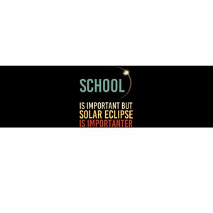 School Is Important But Solar Eclipse Is Importanter Funny Bumper Sticker