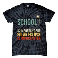 School Is Important But Solar Eclipse Is Importanter Funny Tie-Dye T-Shirt