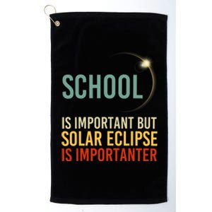 School Is Important But Solar Eclipse Is Importanter Funny Platinum Collection Golf Towel