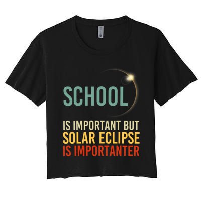 School Is Important But Solar Eclipse Is Importanter Funny Women's Crop Top Tee