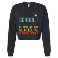 School Is Important But Solar Eclipse Is Importanter Funny Cropped Pullover Crew