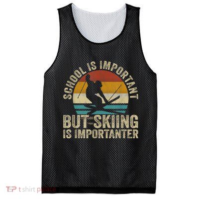 School Is Important But Skiing Is Importanter Ski Funny Gift Mesh Reversible Basketball Jersey Tank