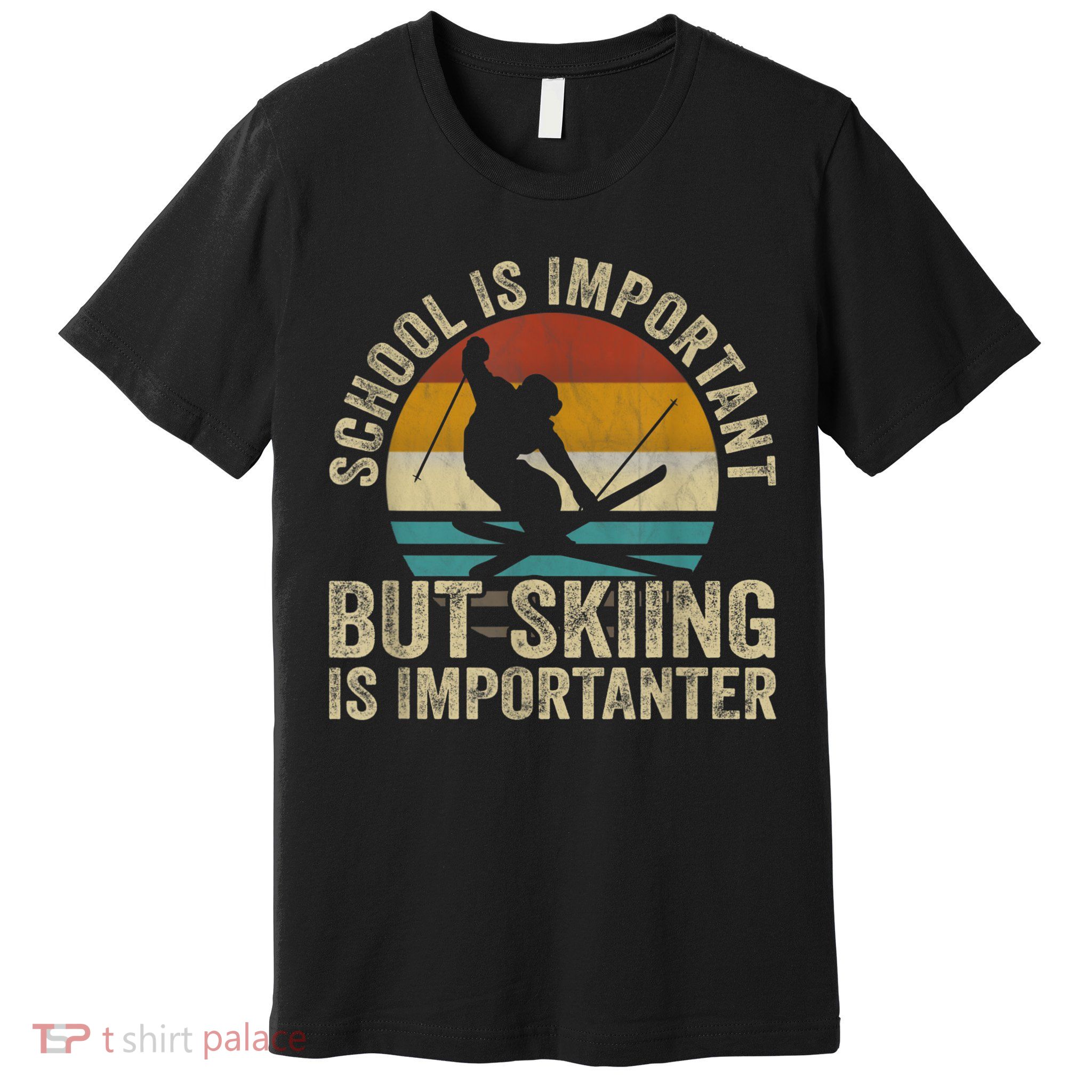 School Is Important But Skiing Is Importanter Ski Funny Gift Premium T-Shirt