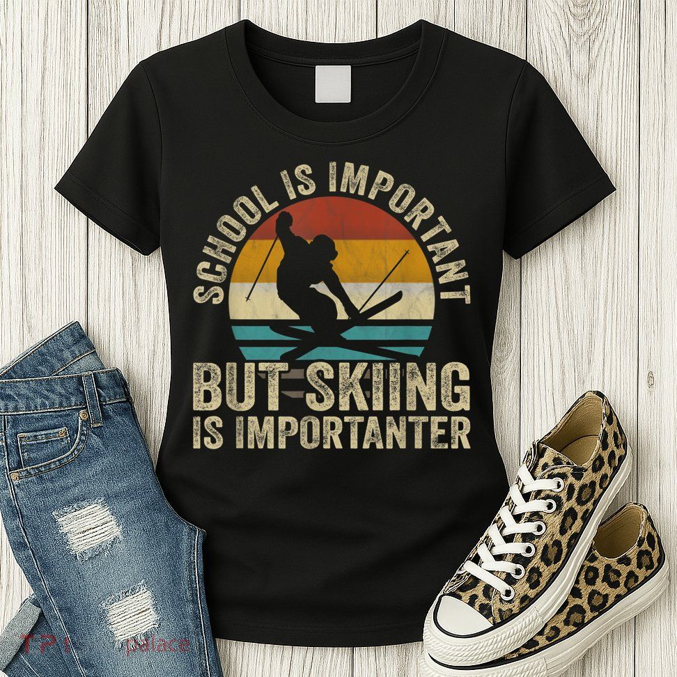 School Is Important But Skiing Is Importanter Ski Funny Gift Womens T-Shirt