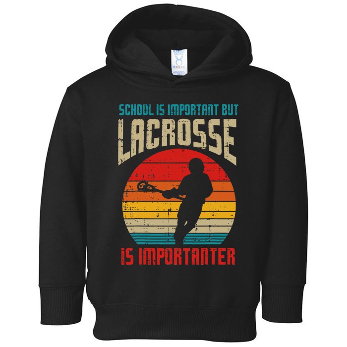 School Is Important Lacrosse Importanter Toddler Hoodie