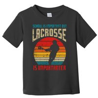 School Is Important Lacrosse Importanter Toddler T-Shirt