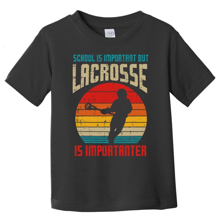 School Is Important Lacrosse Importanter Toddler T-Shirt