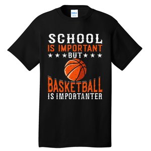 School Is Important But Basketball Is Importanter Basketball Tall T-Shirt