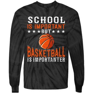 School Is Important But Basketball Is Importanter Basketball Tie-Dye Long Sleeve Shirt