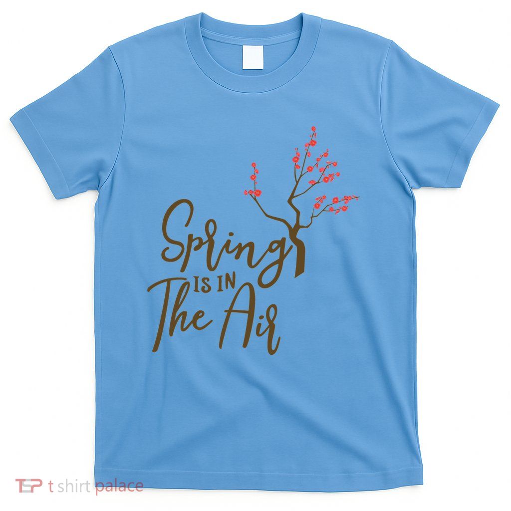 Spring Is In The Air Nature T-Shirt