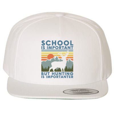 School Is Important But Hunting Is Importanter Wool Snapback Cap