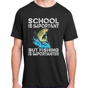 School Is Important But Fishing Is Importanter Funny Fishing Adult ChromaSoft Performance T-Shirt