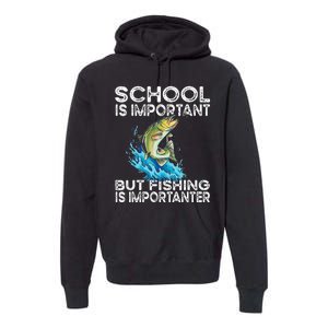 School Is Important But Fishing Is Importanter Funny Fishing Premium Hoodie