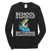 School Is Important But Fishing Is Importanter Funny Fishing Tall Long Sleeve T-Shirt