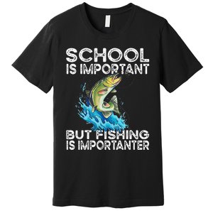 School Is Important But Fishing Is Importanter Funny Fishing Premium T-Shirt