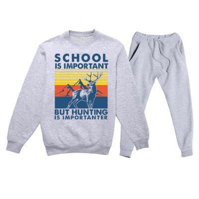 School Is Important But Hunting Is Importanter Deer Hunting Premium Crewneck Sweatsuit Set