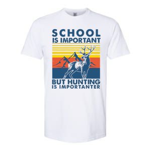 School Is Important But Hunting Is Importanter Deer Hunting Softstyle CVC T-Shirt