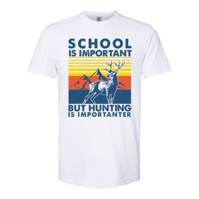 School Is Important But Hunting Is Importanter Deer Hunting Softstyle CVC T-Shirt