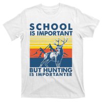 School Is Important But Hunting Is Importanter Deer Hunting T-Shirt