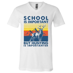 School Is Important But Hunting Is Importanter Deer Hunting V-Neck T-Shirt