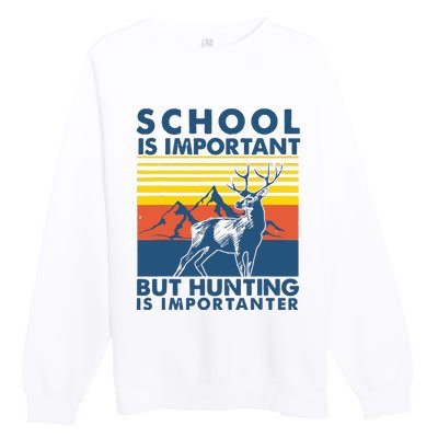 School Is Important But Hunting Is Importanter Deer Hunting Premium Crewneck Sweatshirt