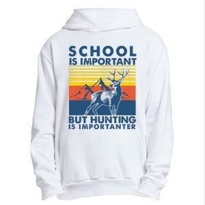 School Is Important But Hunting Is Importanter Deer Hunting Urban Pullover Hoodie