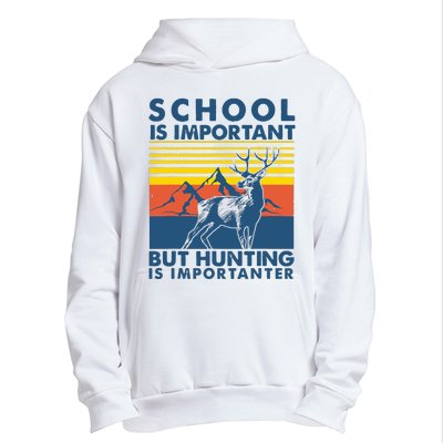 School Is Important But Hunting Is Importanter Deer Hunting Urban Pullover Hoodie