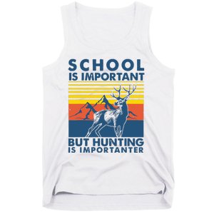 School Is Important But Hunting Is Importanter Deer Hunting Tank Top