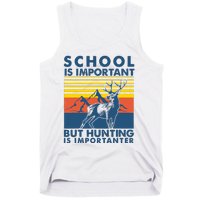 School Is Important But Hunting Is Importanter Deer Hunting Tank Top