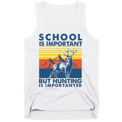 School Is Important But Hunting Is Importanter Deer Hunting Tank Top