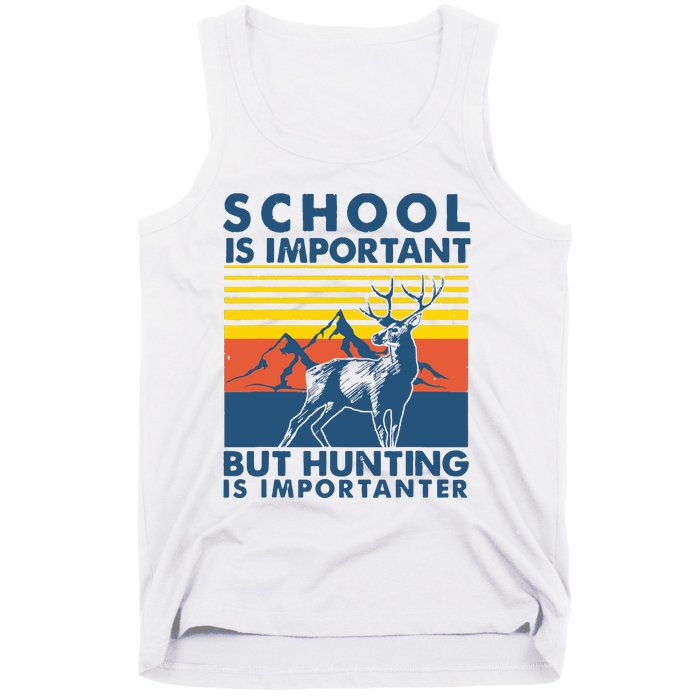 School Is Important But Hunting Is Importanter Deer Hunting Tank Top