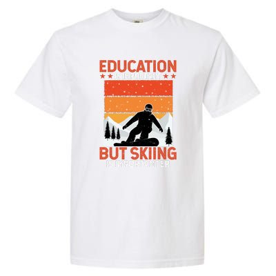 Skiing Is Importanter Funny But Skiing Garment-Dyed Heavyweight T-Shirt